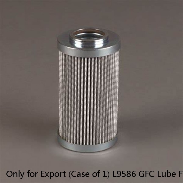 Only for Export (Case of 1) L9586 GFC Lube Filter Element New Holland  CSX CX FR T8 T9 Serie 84565867